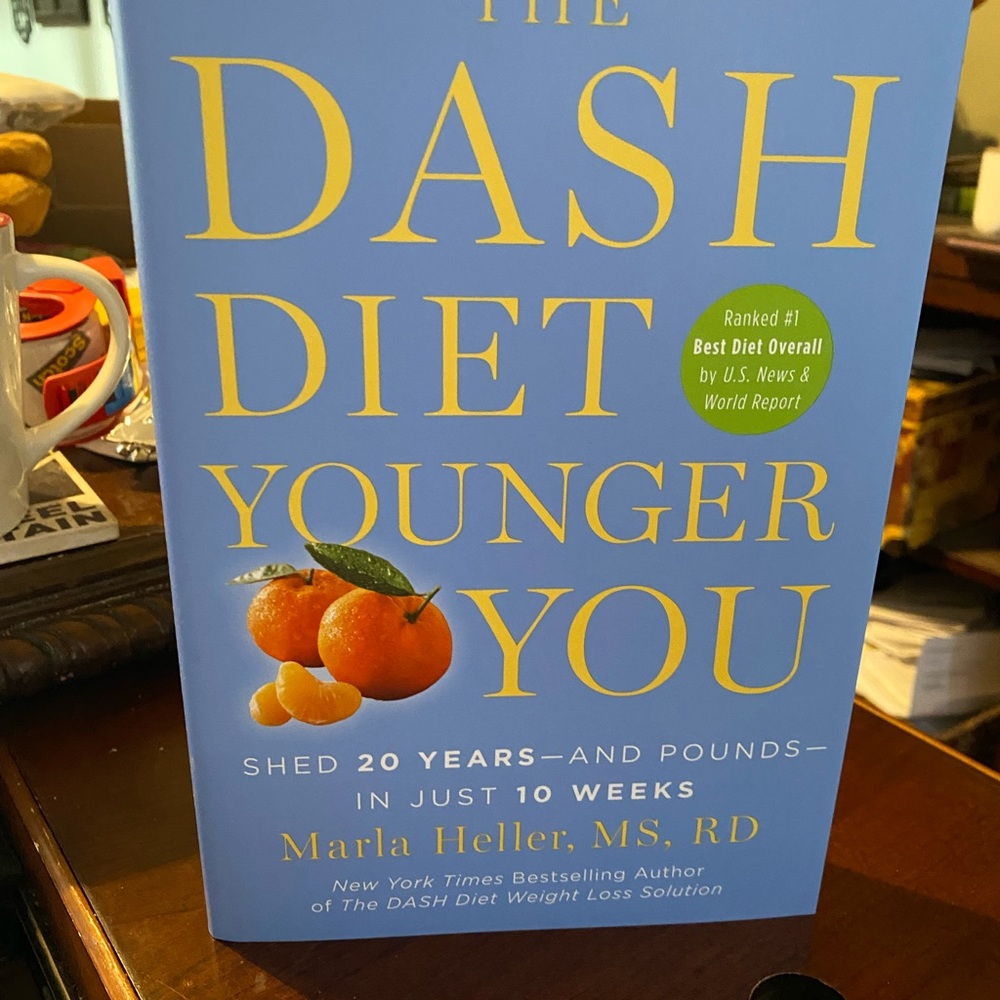 The DASH Diet Younger You: Shed 20 Years--and Pounds--in Just 10 Weeks